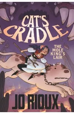 Cat's Cradle: The Mole King's Lair - Jo Rioux