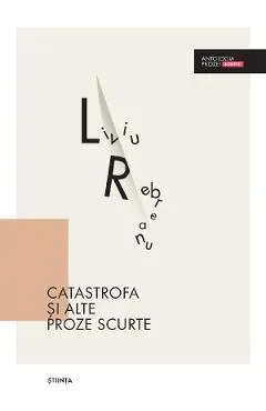 Catastrofa si alte proze scurte - Liviu Rebreanu