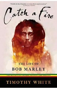 Catch a Fire: The Life of Bob Marley - Timothy White