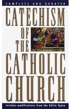 Catechism of the Catholic Church: Complete and Updated - U S Catholic Church