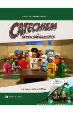 Catechism of the Seven Sacraments: Building Blocks of Faith Series - Kevin O'neill