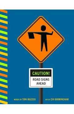 Caution! Road Signs Ahead - Toni Buzzeo