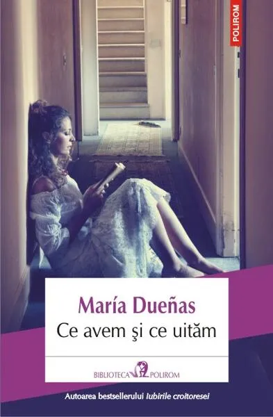 Ce avem și ce uităm - Paperback brosat - Maria Dueñas - Polirom