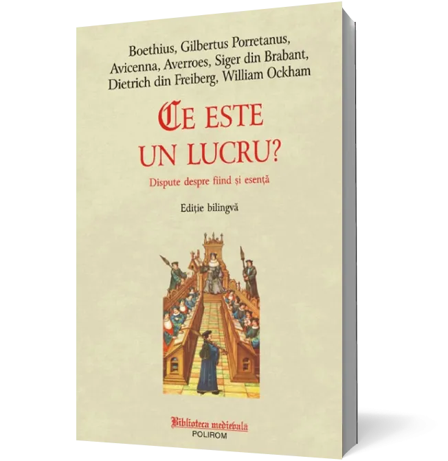 Ce este un lucru? Dispute despre fiind şi esenţă. Ediţie bilingvă