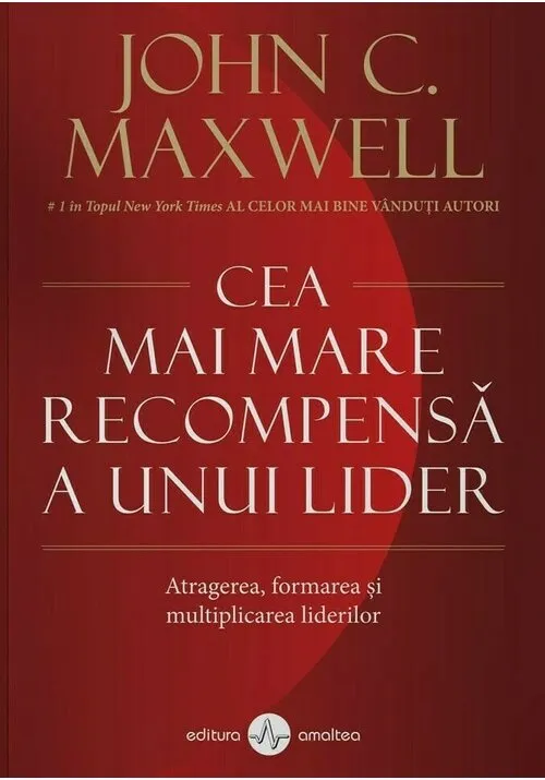 Cea mai mare recompensa a unui lider | John C. Maxwell