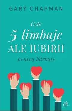 Cele cinci limbaje ale iubirii pentru barbati - Gary Chapman
