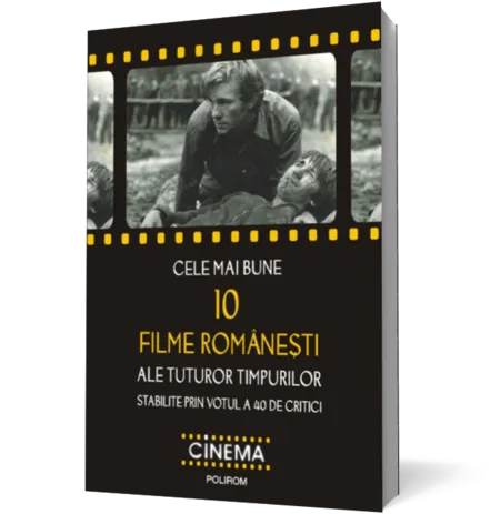 Cele mai bune 10 filme româneşti ale tuturor timpurilor stabilite prin votul a 40 de critici