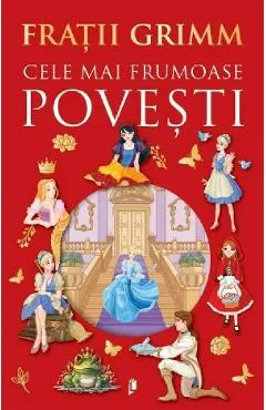 Cele mai frumoase povesti - Fratii Grimm