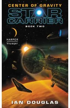 Center of Gravity: Star Carrier: Book Two - Ian Douglas