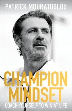 Champion Mindset: How to Coach Yourself to Win - Patrick Mouratoglou