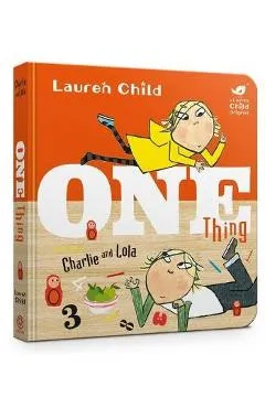 Charlie and Lola: One Thing - Lauren Child