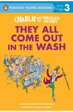 Charlie and the Chocolate Factory: They All Come Out in the Wash - Roald Dahl