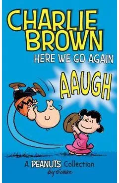 Charlie Brown: Here We Go Again: A PEANUTS Collection - Charles M. Schulz