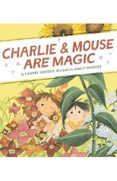 Charlie & Mouse Are Magic: Book 6 - Laurel Snyder