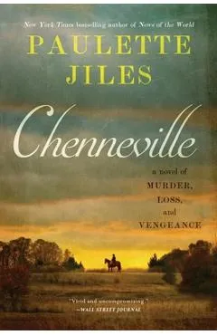 Chenneville: A Novel of Murder, Loss, and Vengeance - Paulette Jiles
