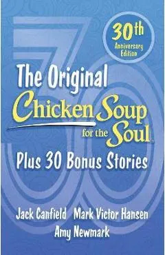 Chicken Soup for the Soul 30th Anniversary Edition: Plus 30 Bonus Stories - Amy Newmark