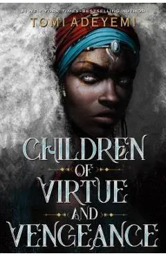 Children of Virtue and Vengeance - Tomi Adeyemi