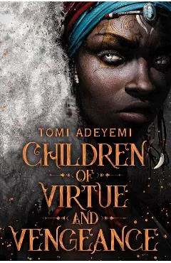 Children of Virtue and Vengeance - Tomi Adeyemi