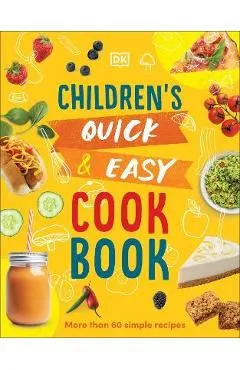Children's Quick and Easy Cookbook: More Than 60 Simple Recipes - Angela Wilkes