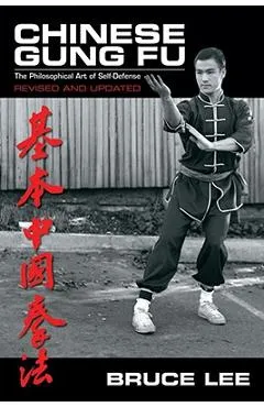 Chinese Gung Fu: The Philosophical Art of Self Defense - Bruce Lee
