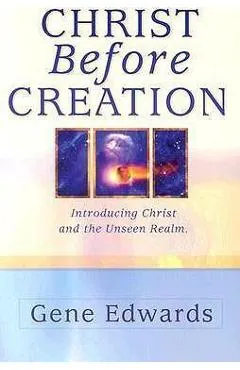 Christ Before Creation: Introducing Christ and the Unseen Realm - 109327 Seedsowers