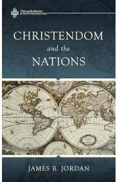 Christendom and the Nations - James B. Jordan