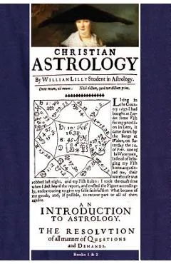 Christian Astrology, Books 1 & 2 - William Lilly