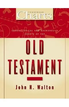 Chronological and Background Charts of the Old Testament - John H. Walton