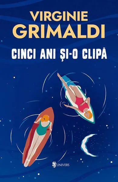 Cinci ani și-o clipă - Paperback brosat - Virginie Grimaldi - Univers