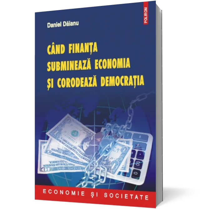 Cind finanta submineaza economia si corodeaza democratia