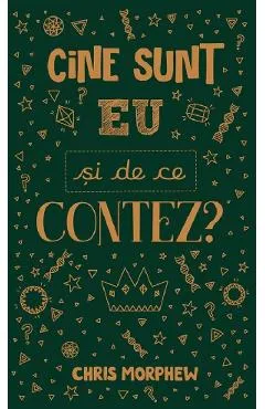 Cine sunt eu si de ce contez? - Chris Morphew