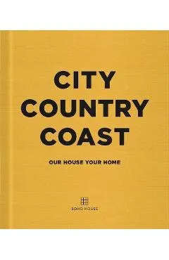 City Country Coast: Our House Your Home - Soho House