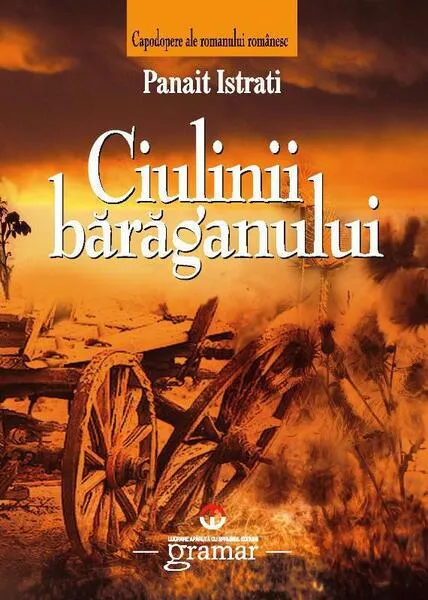 Ciulinii Bărăganului - Paperback - Panait Istrati - Gramar
