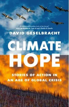 Climate Hope: Stories of Action in an Age of Global Crisis - David Geselbracht