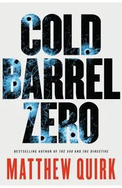 Cold Barrel Zero - Matthew Quirk
