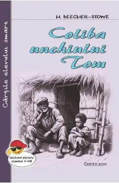 Coliba unchiului Tom - Harriet Beecher-Stowe