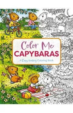 Color Me Capybaras: An Adorable Coloring Book - Editors Of Cider Mill Press