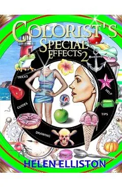 Colorist's Special Effects 2: Step-by-step coloring guides. Improve your skills! - H. C. Elliston