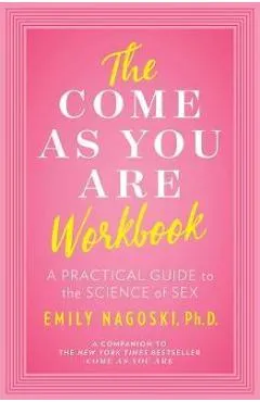 Come as You Are Workbook - Emily Nagoski