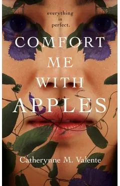 Comfort Me with Apples - Catherynne M. Valente