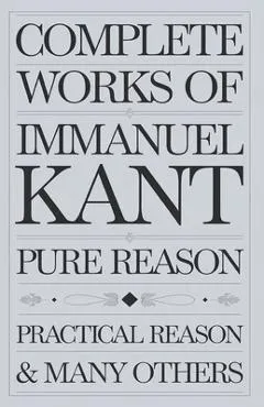 Complete Works of Immanuel Kant (Grapevine edition) - Immanuel Kant