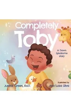 Completely Toby: A Down Syndrome Story - Ana Luísa Silva