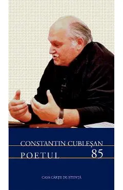 Constantin Cublesan. Poetul 85 - Constantin Cublesan