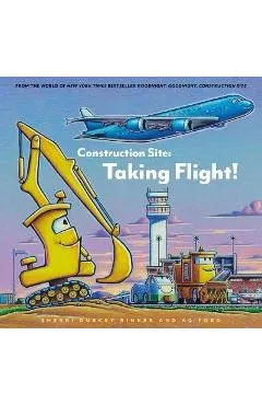 Construction Site: Taking Flight! - Sherri Duskey Rinker