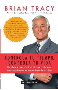 Controla tu tiempo, controla tu vida - Brian Tracy