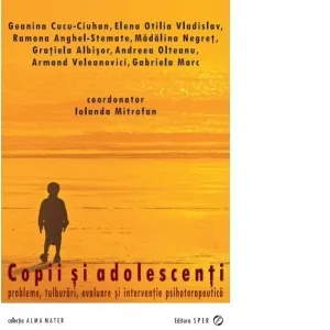 Copii si adolescenti - Probleme, tulburari, evaluare si interventie psihoterapeutica