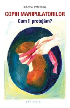 Copiii manipulatorilor - Christel Petitcollin