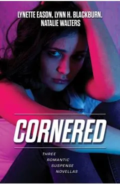Cornered: Three Romantic Suspense Novellas - Lynette Eason