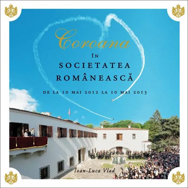 Coroana în societatea românească - Hardcover - Ioan-Luca Vlad - Curtea Veche