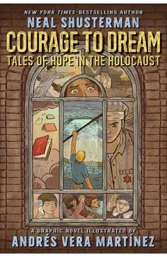 Courage to Dream: Tales of Hope in the Holocaust - Neal Shusterman